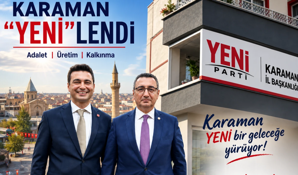 Yeni Parti Karaman İl &Ouml;rg&uuml;t&uuml;, T&uuml;m İl&ccedil;eleriyle Kuruldu